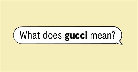 gucci hoesje slang|what does gucci mean in english.